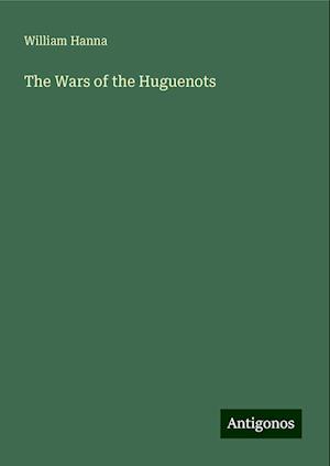 The Wars of the Huguenots