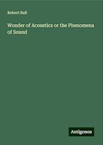 Wonder of Acoustics or the Phenomena of Sound