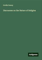 Discourses on the Nature of Religion