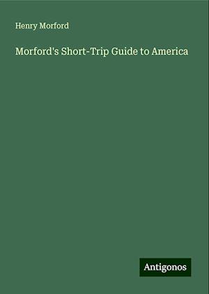 Morford's Short-Trip Guide to America