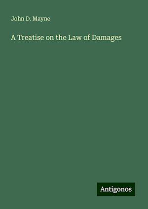 A Treatise on the Law of Damages