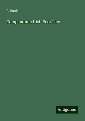 Compendium Irish Poor Law