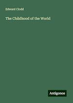 The Childhood of the World