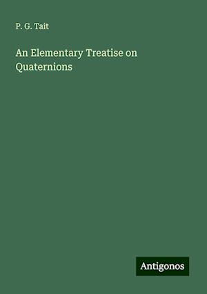 An Elementary Treatise on Quaternions