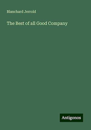 The Best of all Good Company