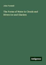 The Forms of Water in Clouds and Rivers Ice and Glaciers