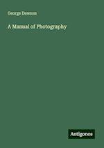 A Manual of Photography