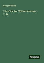 Life of the Rev. William Anderson, LL.D.