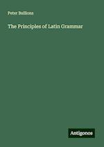 The Principles of Latin Grammar