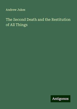 The Second Death and the Restitution of All Things