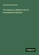 Two Essays on Biblical and on Ecclesiastical Miracles