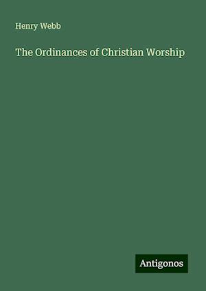 The Ordinances of Christian Worship