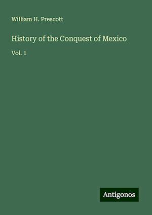 History of the Conquest of Mexico