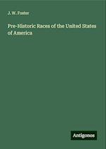 Pre-Historic Races of the United States of America