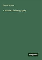 A Manual of Photography