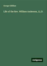 Life of the Rev. William Anderson, LL.D.