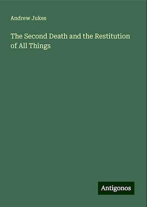 The Second Death and the Restitution of All Things