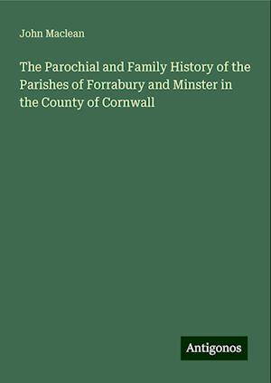 The Parochial and Family History of the Parishes of Forrabury and Minster in the County of Cornwall