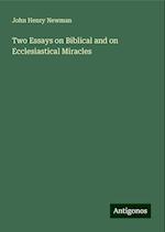 Two Essays on Biblical and on Ecclesiastical Miracles