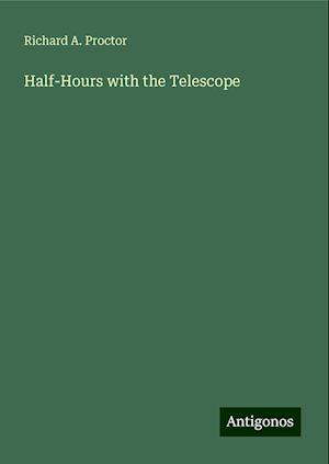 Half-Hours with the Telescope