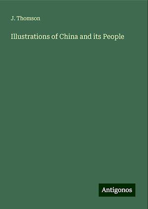 Illustrations of China and its People