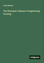 The Workman's Manual of Engineering Drawing