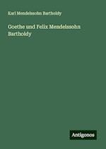 Goethe und Felix Mendelssohn Bartholdy