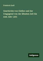 Geschichte von Gießen und der Umgegend von der ältesten Zeit bis zum Jahr 1265