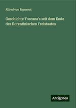 Geschichte Toscana's seit dem Ende des florentinischen Freistaates