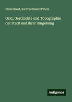 Graz; Geschichte und Topographie der Stadt und ihrer Umgebung