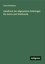 Handbuch der allgemeinen Pathologie: für Aerzte und Studirende