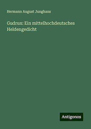 Gudrun: Ein mittelhochdeutsches Heldengedicht