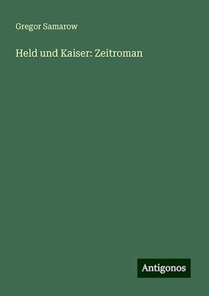 Held und Kaiser: Zeitroman