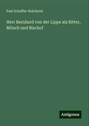 Herr Bernhard von der Lippe als Ritter, Mönch und Bischof