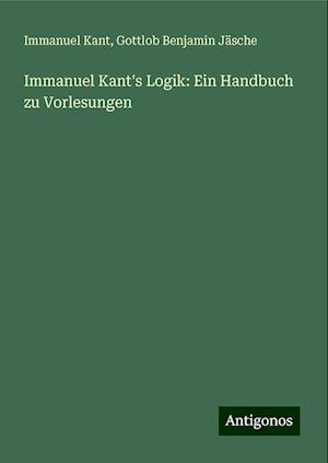 Immanuel Kant's Logik: Ein Handbuch zu Vorlesungen