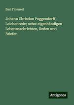 Johann Christian Poggendorff, Leichenrede; nebst eigenhändigen Lebensnachrichten, Reden und Briefen