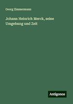 Johann Heinrich Merck, seine Umgebung und Zeit