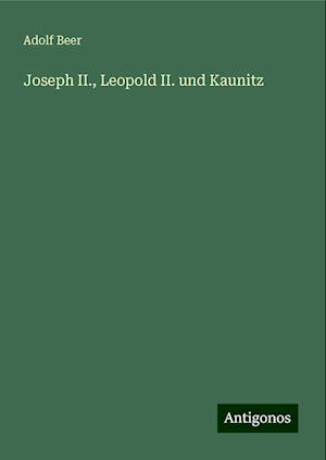 Joseph II., Leopold II. und Kaunitz