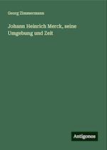 Johann Heinrich Merck, seine Umgebung und Zeit