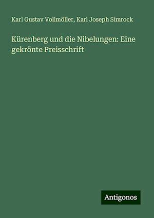 Kürenberg und die Nibelungen: Eine gekrönte Preisschrift