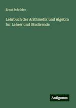 Lehrbuch der Arithmetik und Algebra fur Lehrer und Studirende