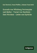 Konrads von Würzburg Partonopies und Meliur - Turnei von Nantheiz - Sant Nicolaus - Lieder und Sprüche