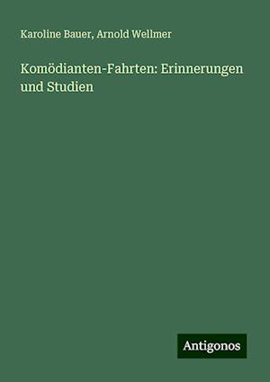 Komödianten-Fahrten: Erinnerungen und Studien