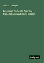 Leben und Treiben in Amerika; humoristische und ernste Skizzen