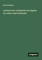 Lehrbuch der Arithmetik und Algebra fur Lehrer und Studirende