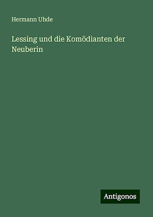 Lessing und die Komödianten der Neuberin