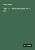 Lieder aus Frankreich aus dem Jahre 1870