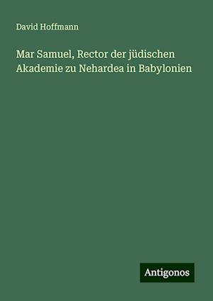 Mar Samuel, Rector der jüdischen Akademie zu Nehardea in Babylonien