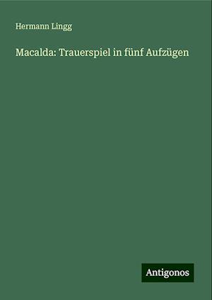 Macalda: Trauerspiel in fünf Aufzügen