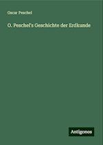 O. Peschel's Geschichte der Erdkunde